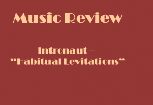 California-based progressive metal act Intronaut released their fourth full-length album "Habitual Levitations (Instilling Words With Tones)" on March 19. Graphic by Thomas Hair.